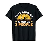 I Like Kayaking And Maybe 3 People Kayak Apparel Paddling T-Shirt
