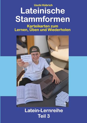 Lateinische Stammformen: Karteikärtchen zum Lernen, Üben und Wiederholen (Lateincoaching Bücher)