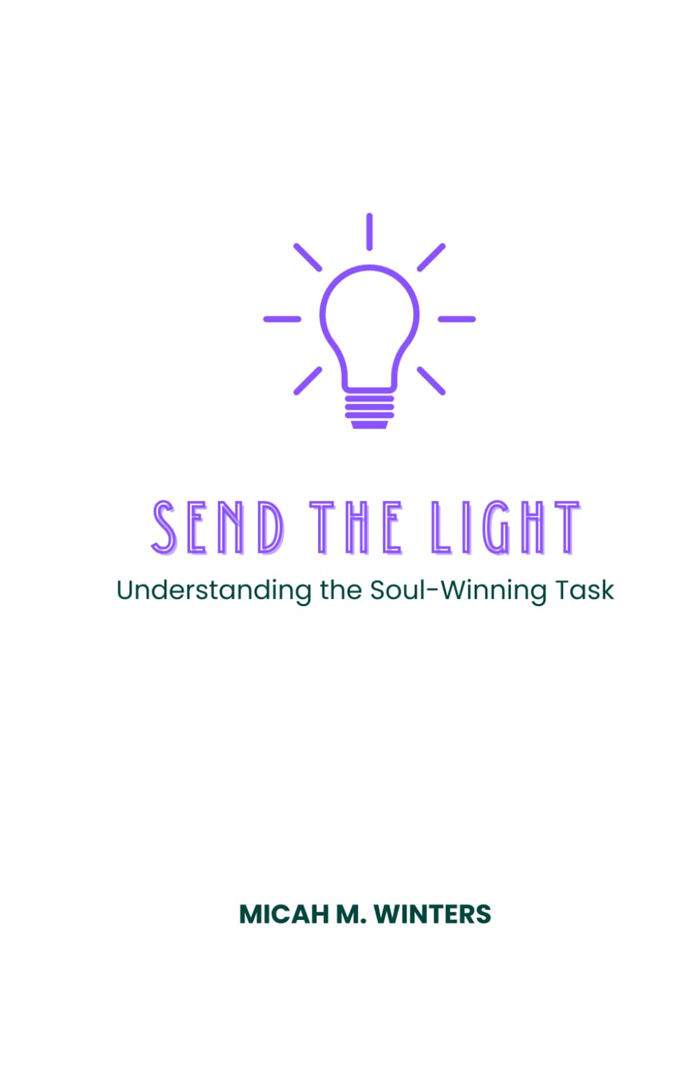 Send the Light: Understanding the Soul-Winning Task