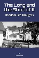 The Long and the Short of It: Random Life Thoughts B0CW62CFXG Book Cover