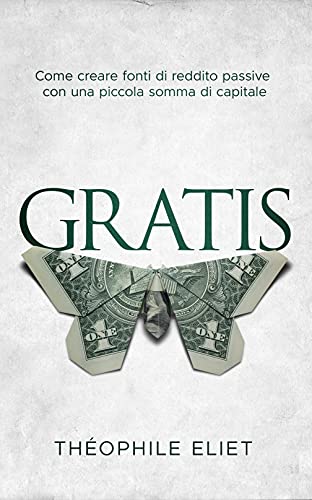  GRATIS: Come creare fonti di reddito passive con una piccola somma di capitale