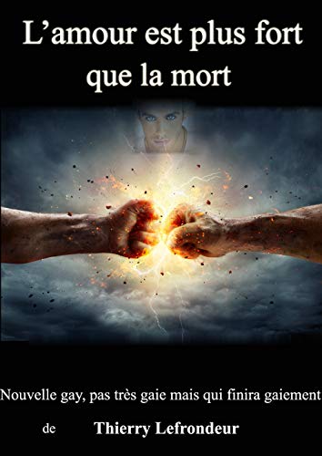 L Amour Est Plus Fort Que La Mort Nouvelle Gay French Edition Kindle Edition By Lefrondeur Thierry Literature Fiction Kindle Ebooks Amazon Com