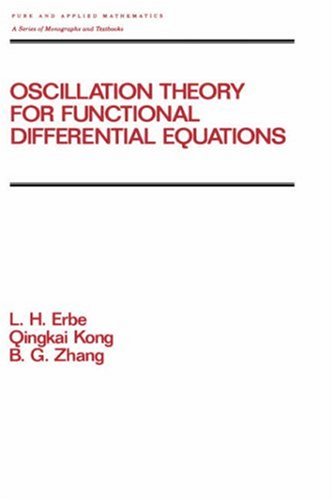 Oscillation Theory for Functional Differential Equations (Chapman & Hall/CRC Pure and Applied Mathematics)