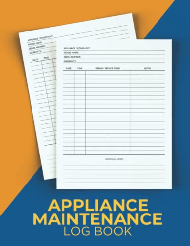 Appliance Maintenance Log Book: Large And Simple Organizer For Keeping Track Of All Maintenance, Repairs & Services Done To Your Electronic Equipment & Home Appliances