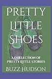 Pretty Little Shoes: A Collection of Pretty Little Stories