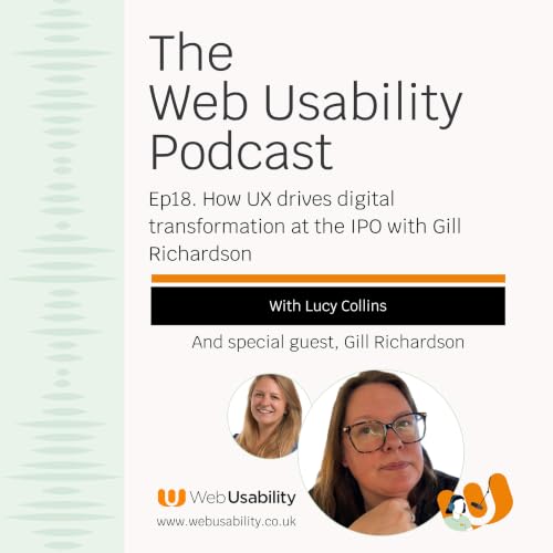 Minisode how UX drives digital transformation at the IPO with Gill Richardson
