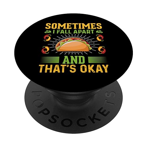 Sometimes I Fall Apart And That's Okay, Tacos Lovers Tacos PopSockets Swappable PopGrip, Black