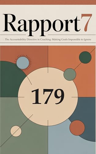 The Accountability Directive in Coaching: Making Goals Impossible to Ignore: Rapport7 - Issue #179