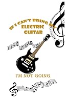 If I Can't Bring My Electric Guitar, I'm Not Going : 6x9 120 Page Music Sheets 1679846795 Book Cover