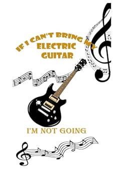Paperback If I can't bring my electric guitar, I'm not going: 6x9 120 Page music sheets Book