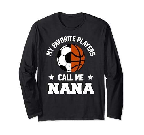 My Favorites Soccer Basketball Players Call Me Nana Long Sleeve T-Shirt