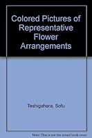 Colored Pictures of Representative Flower Arrangements B001DBMNDW Book Cover