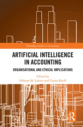 Artificial Intelligence in Accounting: Organisational and Ethical Implications (Routledge Studies in Accounting) (English Edition)
