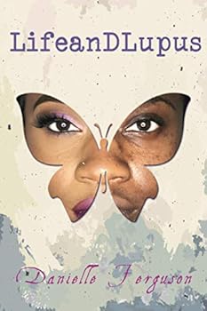 Life and Lupus: Love. Will. Forgiveness.