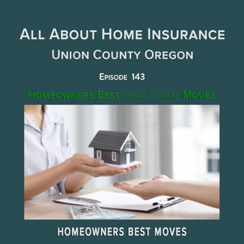 Ep 143 &ndash; All About Home Insurance &bull; Union County Oregon Podcast Por  arte de portada