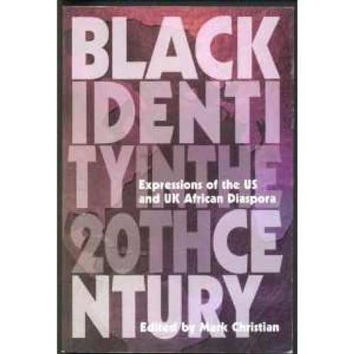 Black Identity in the 20th Century: Expressions of the US and UK African Diaspora