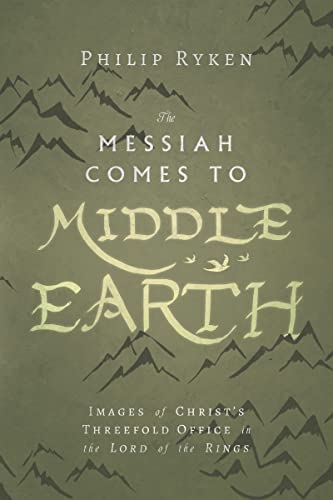 The Messiah Comes to Middle-Earth: Images of Christ's Threefold Office in...