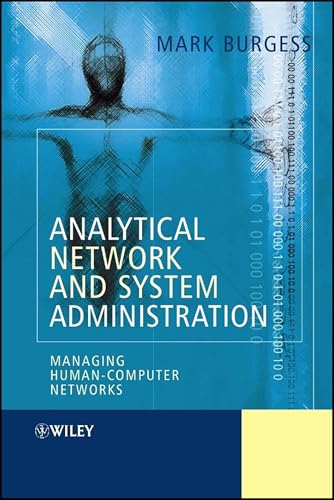 ANALYTICAL NETWORK AND SYSTEM ADMINISTRATION - MANAGING HUMAN-COMPUTER SYSTEMS: Managing Human-Computer Networks view 2