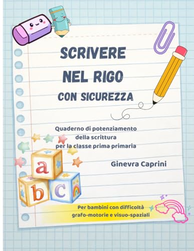 Scrivere nel rigo con sicurezza: Quaderno di potenziamento della scrittura per la classe primaria