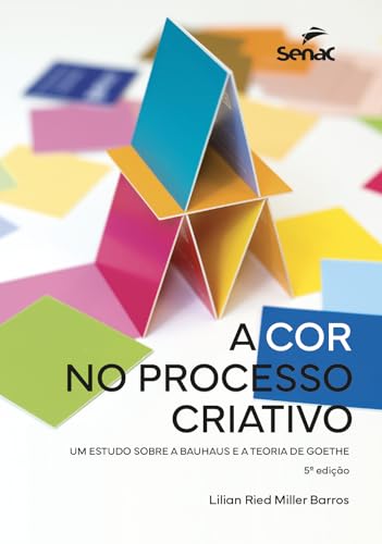 A cor no processo criativo:: um estudo sobre Bauhaus e a teoria de Goethe