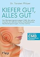 Kiefer gut, alles gut: Das Übungsprogramm gegen CMD, die wahre Ursache von Zähneknirschen, Kopfschmerzen, Nackenverspannungen, Tinnitus und Co. 374230481X Book Cover