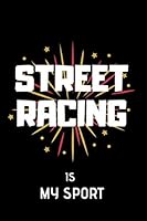 Street Racing is my sport: Lined Notebook 1671954122 Book Cover