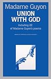 Union With God: Including 22 of Madam Guyon's Poems (Library of Spiritual Classics)
