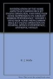 INVESTIGATION OF THE NOISE ASPECTS OF CARRIER DECK JET ENGINE OPERATION, AND EFFECTS OF NOISE SUPPRESSION ON AIRCRAFT MISSION PERFORMANCE. VOLUME I. EFFECTS OF NOISE FROM CARRIER DECK JET ENGINE OPERATION ON HEARING, SPEECH INTERFERENCE, AND SONIC FATIGUE