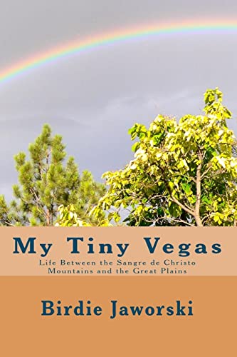 My Tiny Vegas: Life Between the Sangre de Christo Mountains and the Great Plains