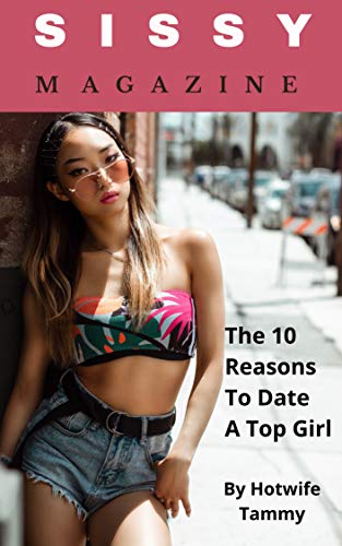 Sissy Magazine: The 10 Reasons to Date a Top Girl