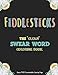 Fiddlesticks: The Clean Swear Word Coloring Book (Bonus FREE Downloadable Coloring Page)
