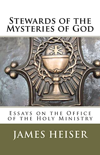 Stewards of the Mysteries of God: Essays on the Office of the Holy Ministry Stewards of the Mysteries of God: Essays on the Office of the Holy Ministry