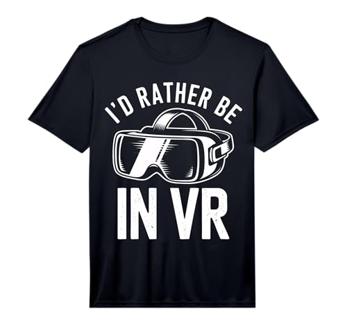 Virtual Reality I'd Rather Be in Vr Gaming Performance T-Shirt