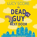 Cover of Riley Thorn and the Dead Guy Next Door