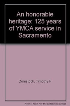 Hardcover An honorable heritage: 125 years of YMCA service in Sacramento Book