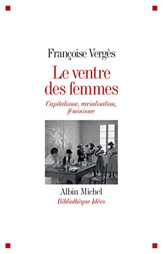 Télécharger Le Ventre des femmes : Capitalisme, racialisation, féminisme Livre PDF Gratuit