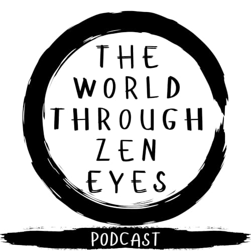 The World Through Zen Eyes Podcast Titelbild