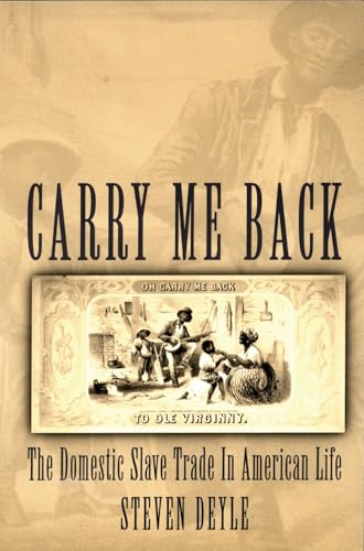 Carry Me Back: The Domestic Slave Trade in American Life