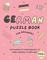 German Puzzle Book for Beginners: Word Searches & Crosswords to learn German vocabulary (German Home Learning Books) B0CXDWGN4R Book Cover