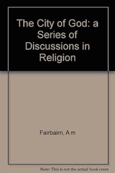The city of God: A series of discussions in religion