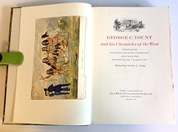 George C. Yount and His Chronicles of the West: Comprising Extracts from His Memoirs and from the Orange Clark Narrative