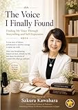 The Voice I Finally Found: Finding My Voice Through Storytelling and Self-Expression (Sakura Publishing)