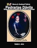 Pedrarias Davila. Biografia de un hombre de accion y su tiempo. Tomo II (Spanish Edition)