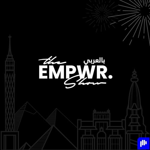 The EMPWR بالعربي Show Podcast Por EMPWR House arte de portada