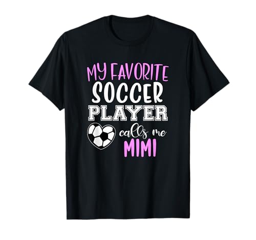 My Favorite Soccer Player Call Me Mimi T-Shirt