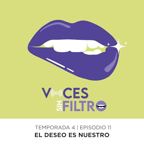 Page de couverture de CATALINA RUÍZ NAVARRO - EL DESEO ES NUESTRO - VOCES SIN FILTRO - T4 Ep 11