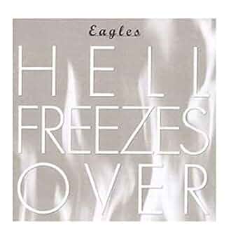 Hell Freezes Over by Eagles (1994) Audio CD - Amazon.com Music