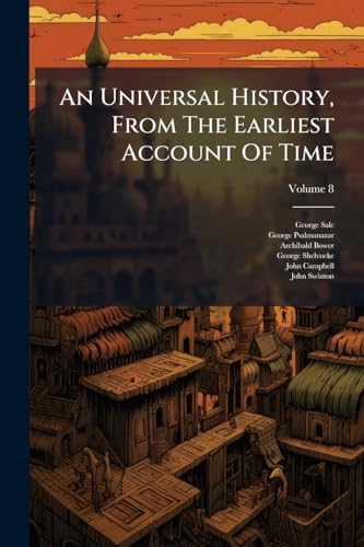 An Universal History, From The Earliest Account Of Time; Volume 8