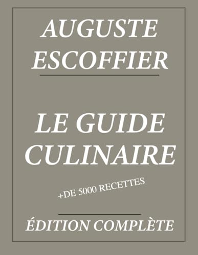 La Mejor review de Chef plus que Puedes comprar On-line. 25 Le Guide Culinaire d'Auguste Escoffier : Édition complète et annotée: Plus de 5000 recettes (French Edition)
