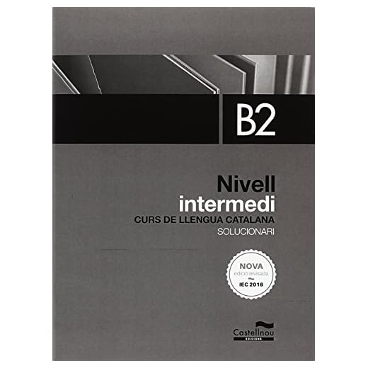 Nivell intermedi B2. Solucionari. Curs de llengua catalana (ed. 2017)